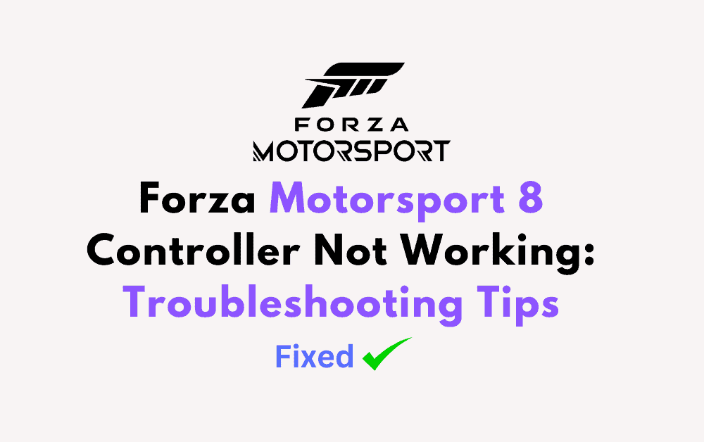 Forza Motorsport 8 Controller Not Working Troubleshooting Tips