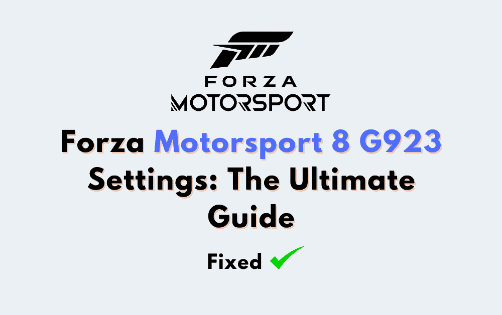 Forza Motorsport 8 G923 Settings The Ultimate Guide 2