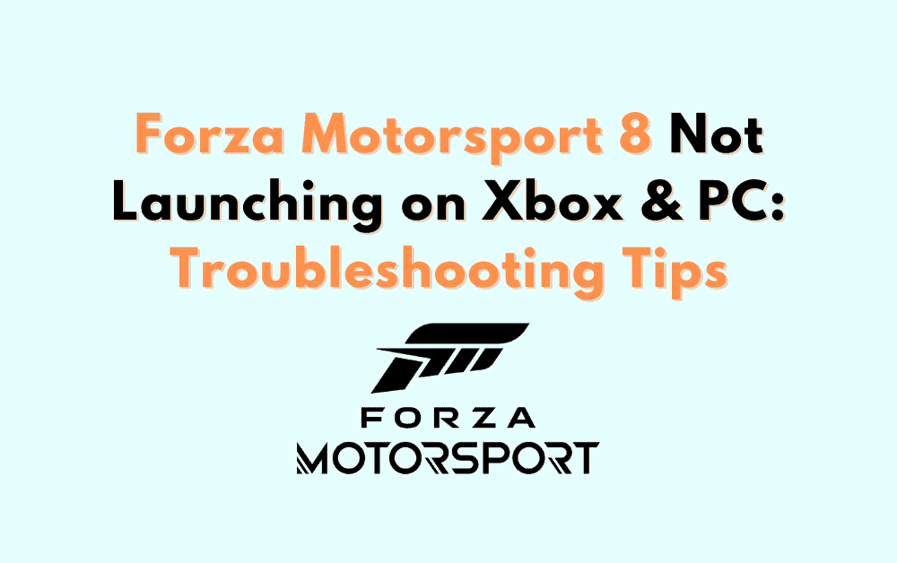 Forza Motorsport 8 Not Launching on Xbox & PC: Troubleshooting Tips 1 Forza Motorsport 8 Not Launching on Xbox PC Troubleshooting Tips