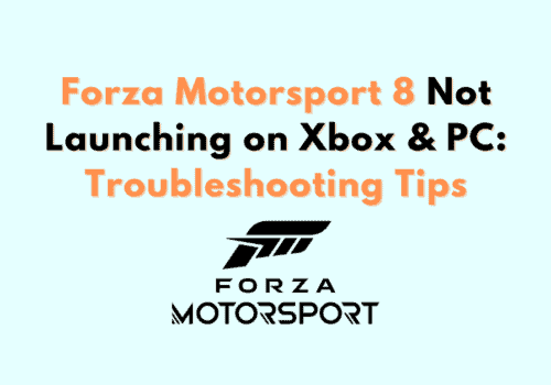 Forza Motorsport 8 Not Launching on Xbox PC Troubleshooting Tips