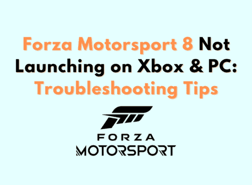 Forza Motorsport 8 Not Launching on Xbox PC Troubleshooting Tips
