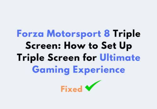Forza Motorsport 8 Triple Screen How to Set Up Triple Screen for Ultimate Gaming Experience