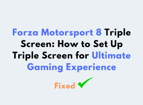 Forza Motorsport 8 Triple Screen How to Set Up Triple Screen for Ultimate Gaming Experience