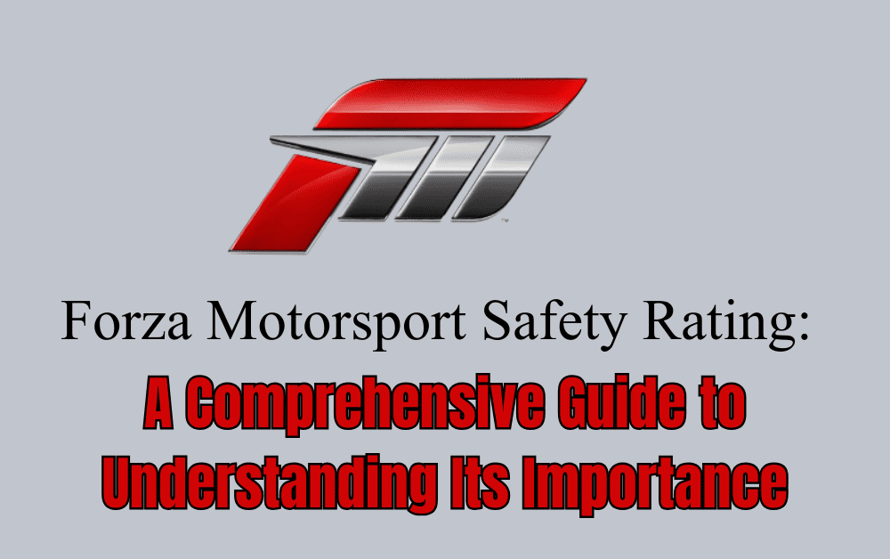Forza Motorsport Safety Rating A Comprehensive Guide to Understanding Its Importance