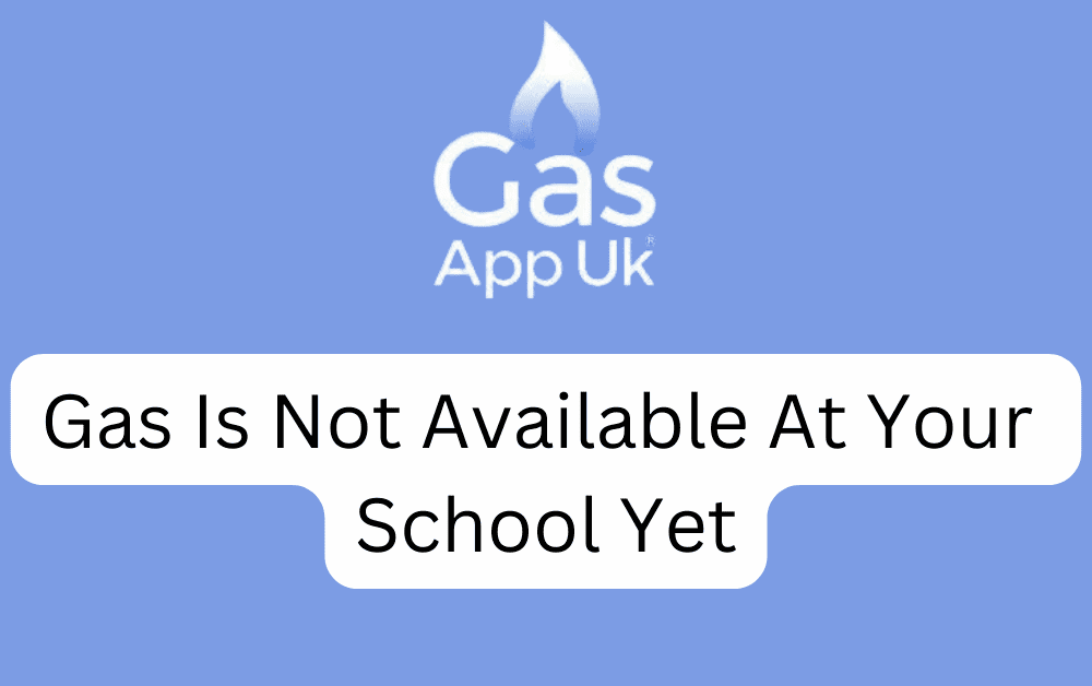Gas Is Not Available At Your School Yet
