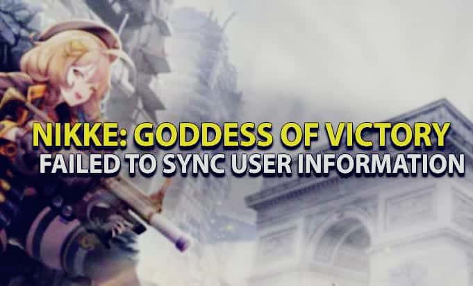 How To Fix "Failed To Sync User Information" On Goddess Of Victory: Nikke 1 Goddess of Victory Nikke