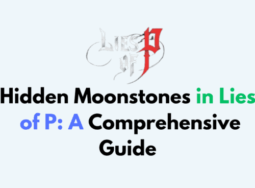 Hidden Moonstones in Lies of P A Comprehensive Guide