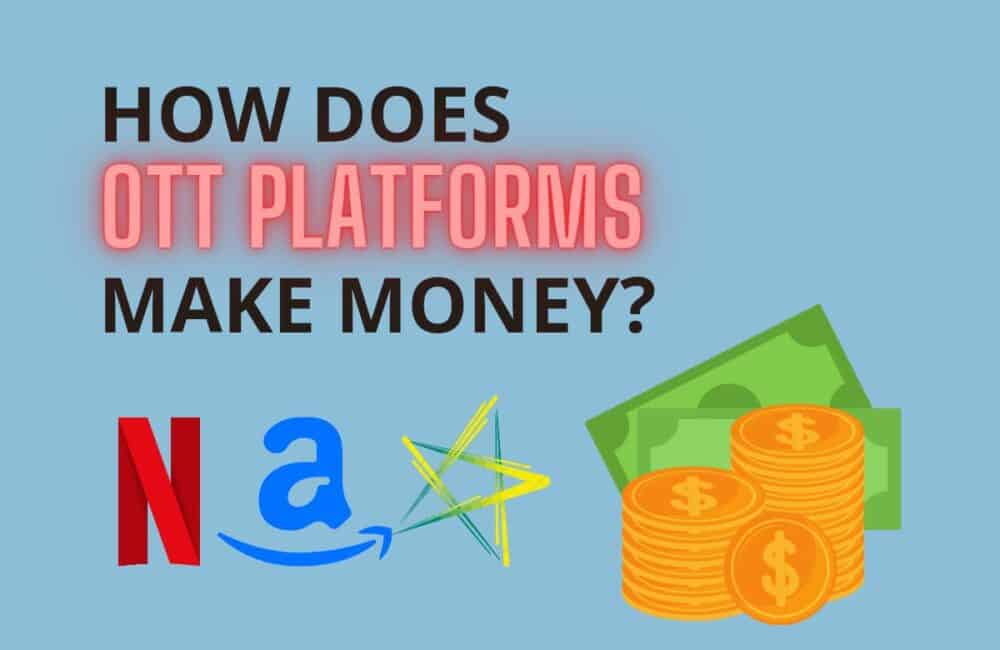 How Does OTT platforms Make Money