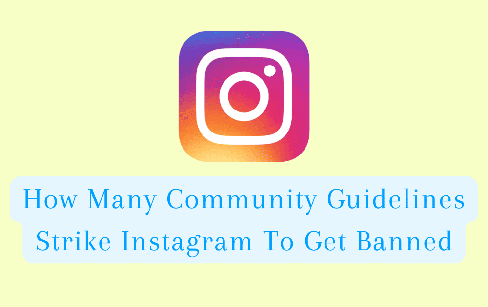 How Many Community Guidelines Strike Instagram To Get Banned