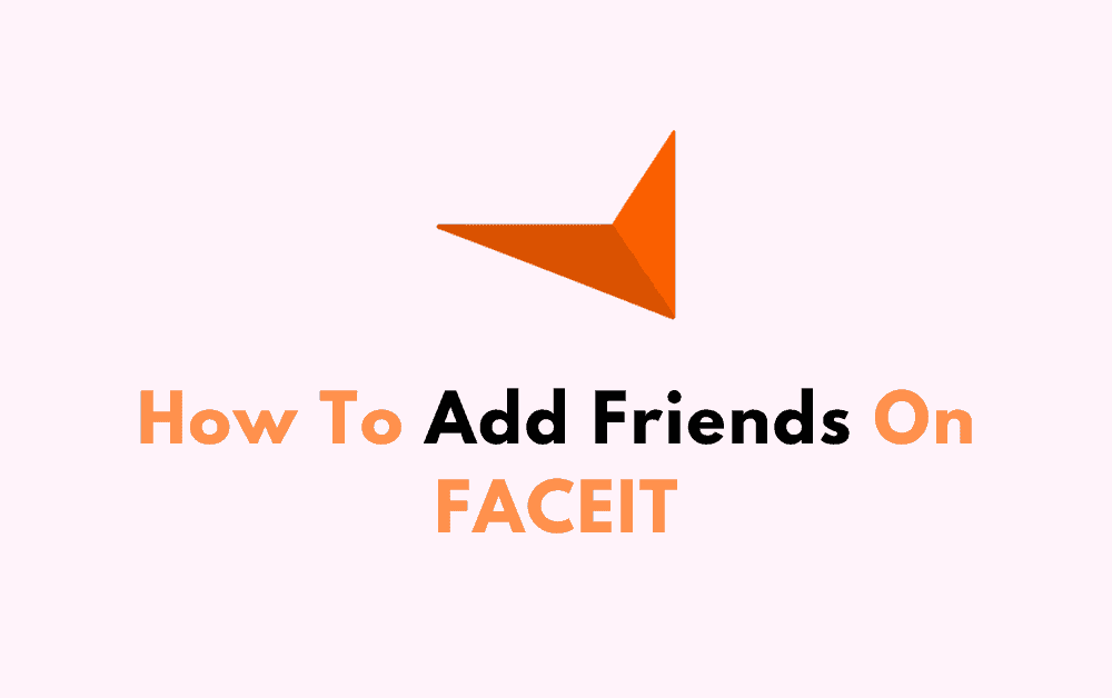How To Add Friends On FACEIT
