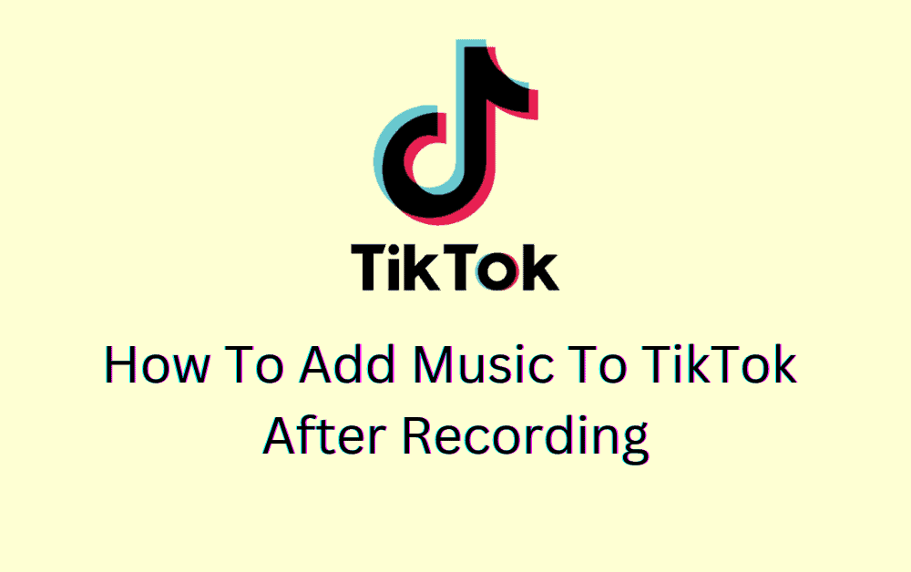 How To Add Music To TikTok After Recording