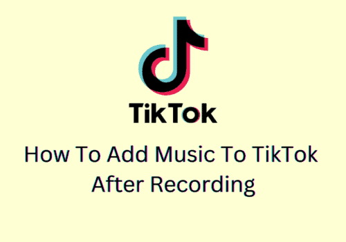 How To Add Music To TikTok After Recording