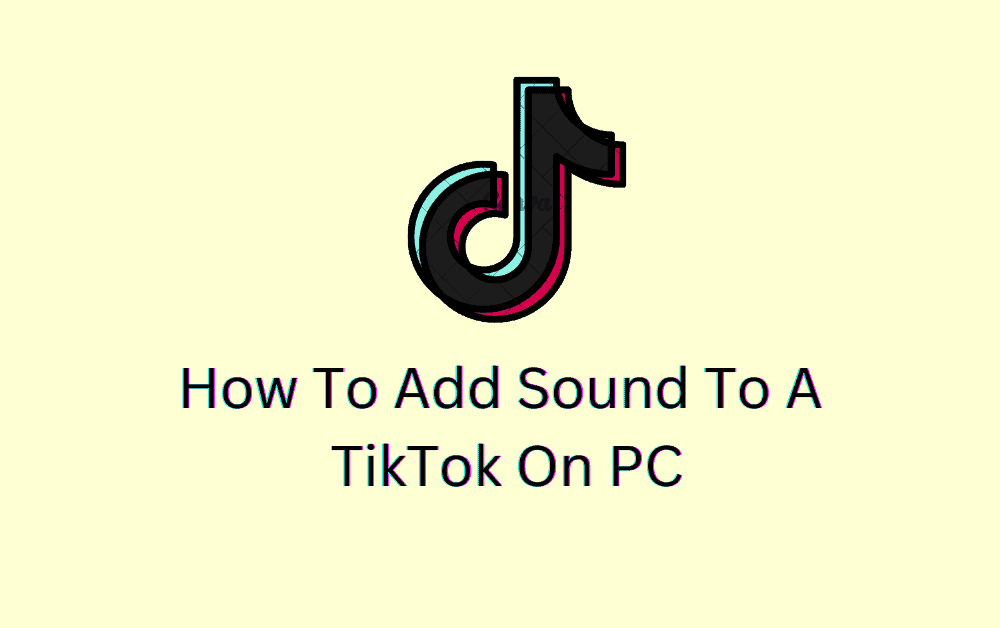 How To Add Sound To A TikTok On PC