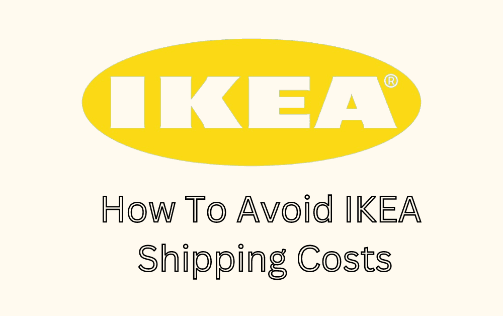How To Avoid IKEA Shipping Costs 1 How To Avoid IKEA Shipping Costs 1