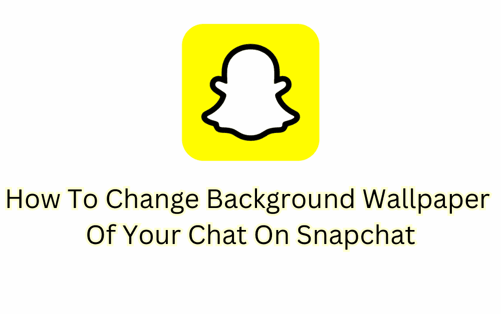 How To Change Background Wallpaper Of Your Chat On Snapchat