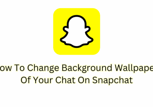 How To Change Background Wallpaper Of Your Chat On Snapchat