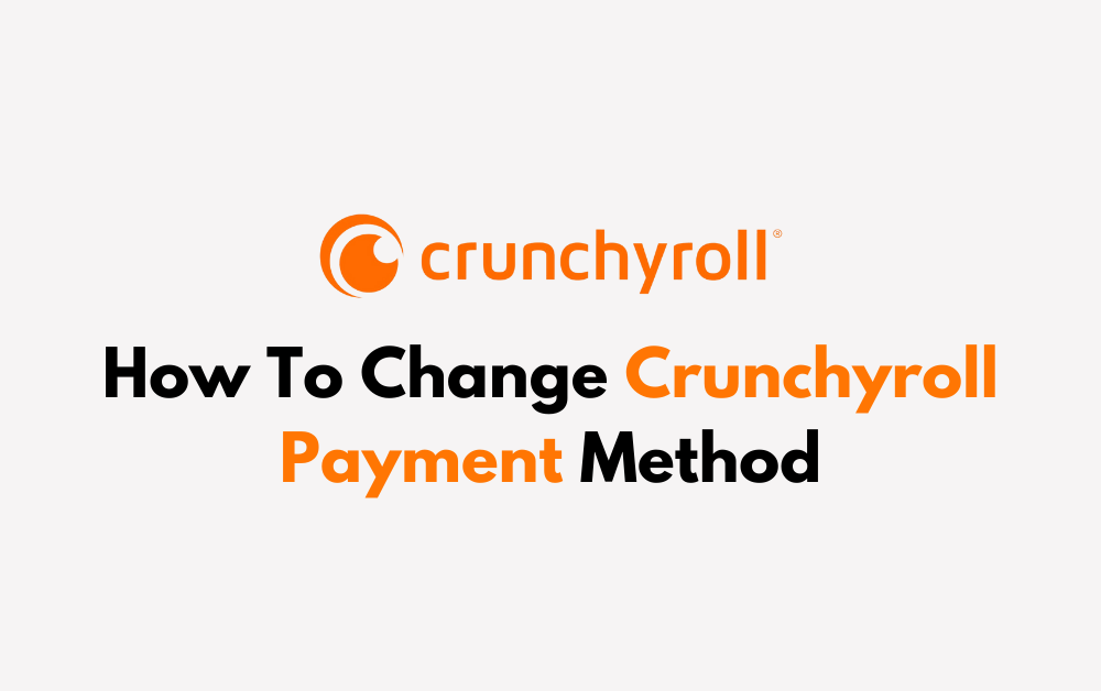 How To Change Crunchyroll Payment Method 1