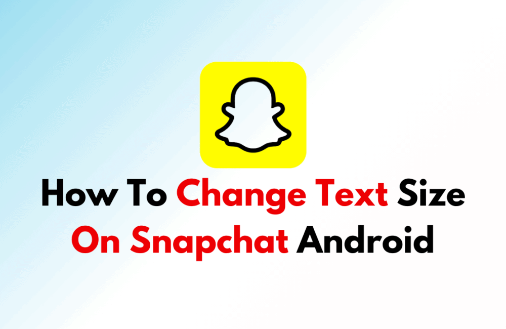 How To Change Text Size On Snapchat Android