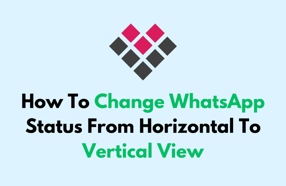 How To Change WhatsApp Status From Horizontal To Vertical View