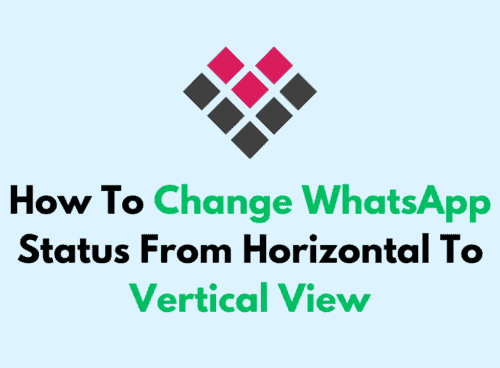 How To Change WhatsApp Status From Horizontal To Vertical View