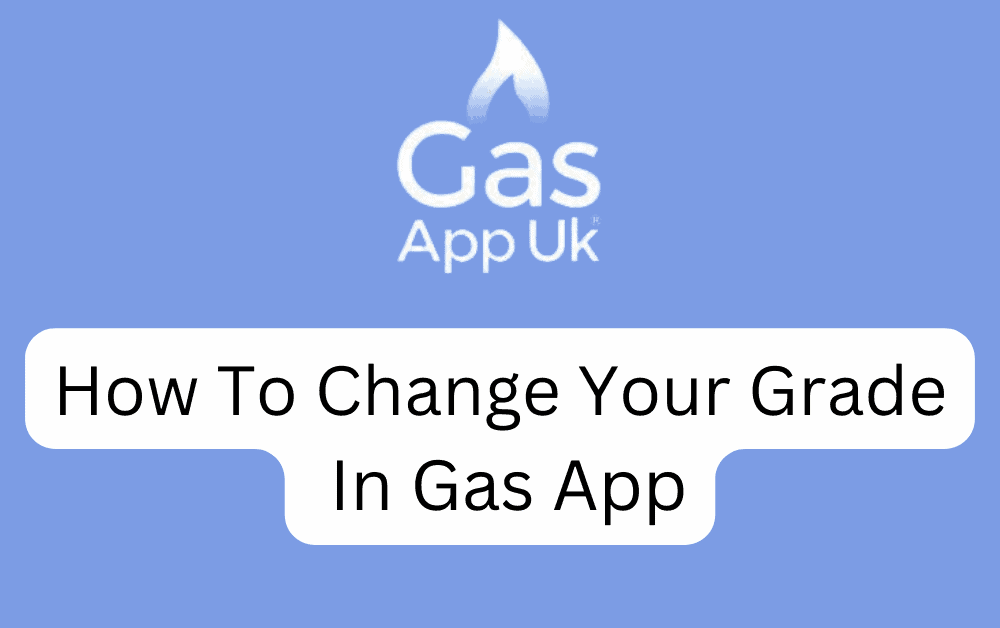 How To Change Your Grade In Gas App