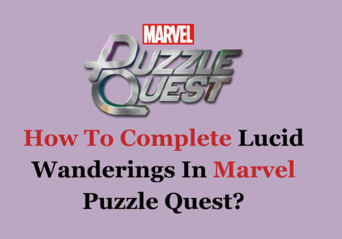 How To Complete Lucid Wanderings In Marvel Puzzle Quest