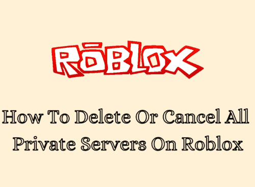 How To Delete Or Cancel All Private Servers On Roblox