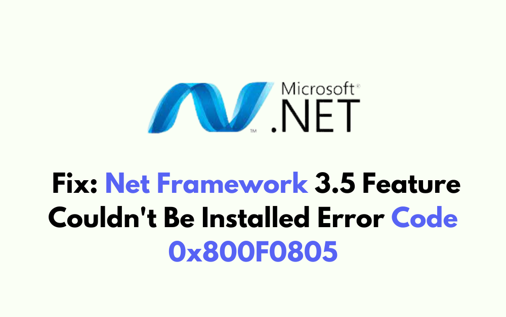 How To Fix .Net Framework 3.5 Feature Couldnt Be Installed Error Code 0x800F0805