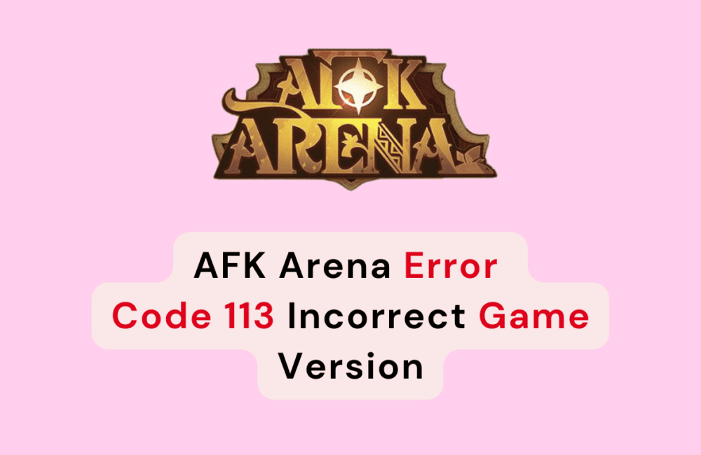 How to Fix AFK Arena Error Code 113 Incorrect Game Version 1 How To Fix AFK Arena Error Code 113 Incorrect Game Version