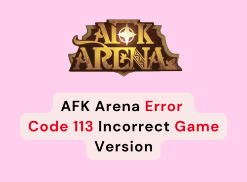 How To Fix AFK Arena Error Code 113 Incorrect Game Version