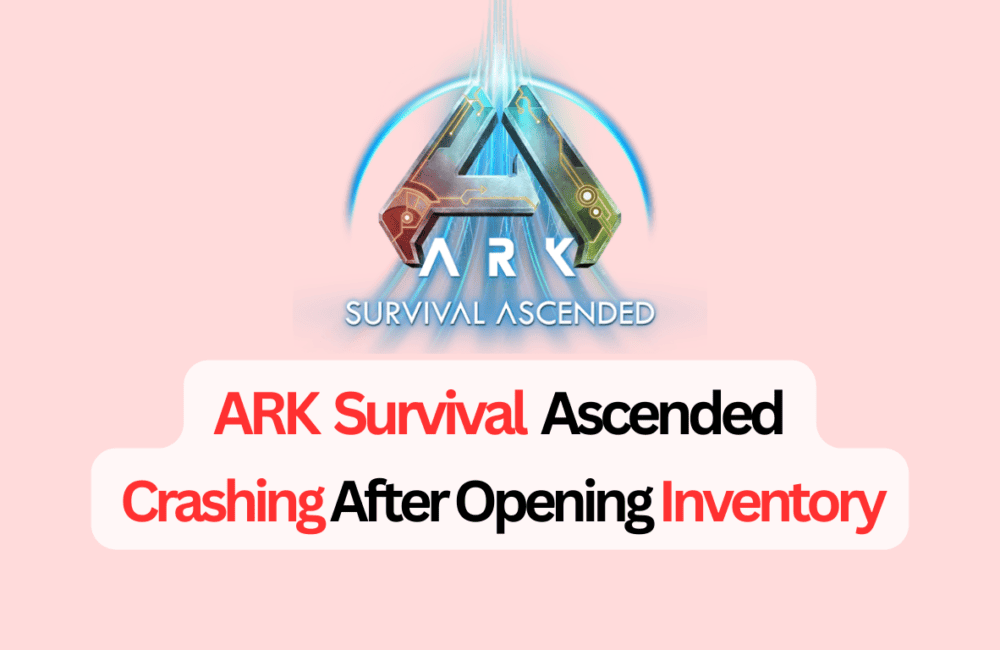 How to Fix ARK Survival Ascended Crashing After Opening Inventory 1 How To Fix ARK Survival Ascended Crashing After Opening Inventory