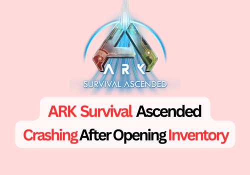 How To Fix ARK Survival Ascended Crashing After Opening Inventory