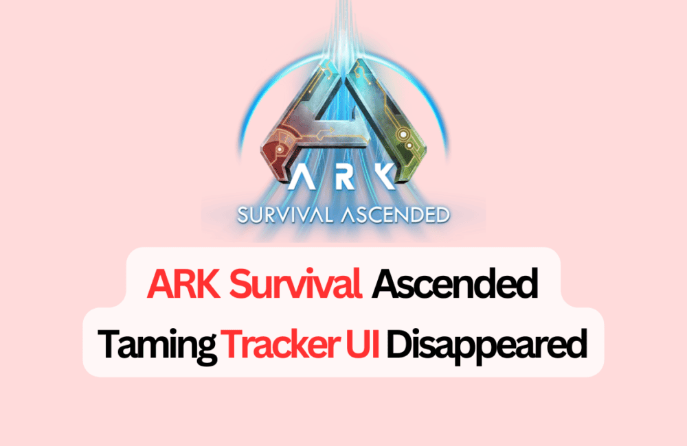 How to Fix ARK Survival Ascended Taming Tracker UI Disappeared 1 How to Fix ARK Survival Ascended Taming Tracker UI Disappeared