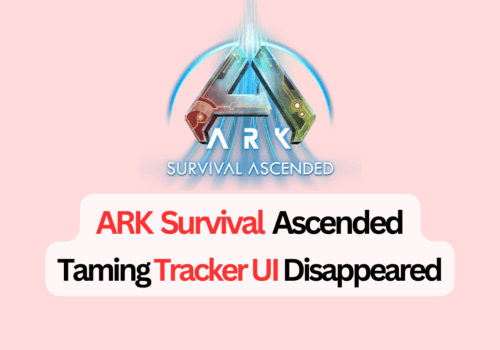 How to Fix ARK Survival Ascended Taming Tracker UI Disappeared