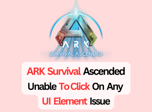 How to Fix ARK Survival Ascended Unable to Click On Any UI Element Issue 11 How To Fix ARK Survival Ascended Unable To Click On Any UI Element Issue