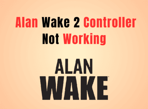 How To Fix Alan Wake 2 Controller Not Working