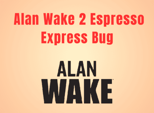 How To Fix Alan Wake 2 Espresso Express Bug