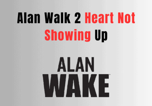 How To Fix Alan Wake 2 Heart Not Showing Up