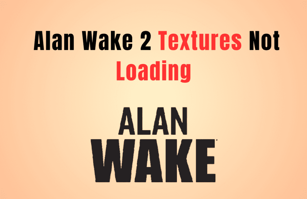 How To Fix Alan Wake 2 Textures Not Loading