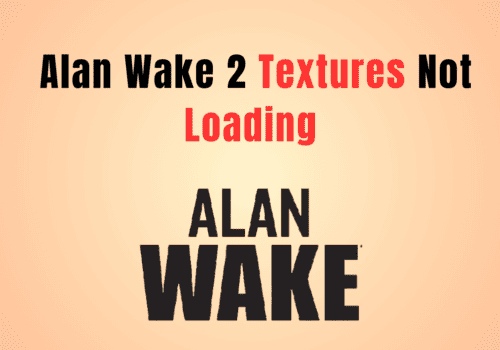How To Fix Alan Wake 2 Textures Not Loading