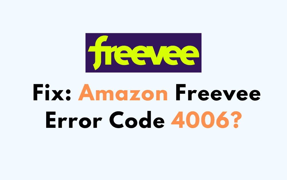 How To Fix Amazon Freevee Error Code 4006