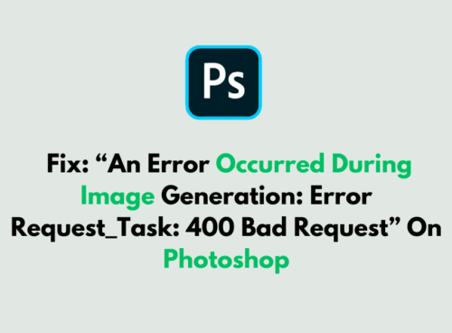 How To Fix An Error Occurred During Image Generation Error Request Task 400 Bad Request On Photoshop 1