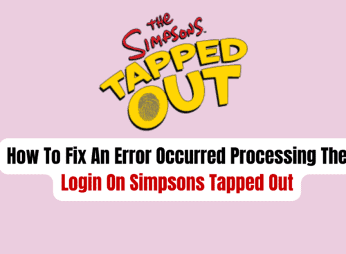 How To Fix An Error Occurred Processing The Login On Simpsons Tapped Out