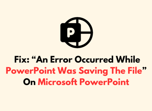 How To Fix An Error Occurred While PowerPoint Was Saving The File On Microsoft PowerPoint 1