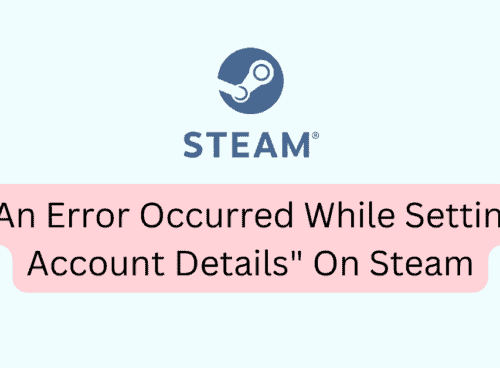 How To Fix An Error Occurred While Setting Account Details On Steam