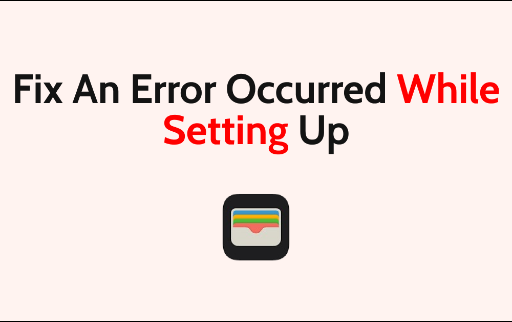 How To Fix An Error Occurred While Setting Up Apple Pay 1 How To Fix An Error Occurred While Setting Up Apple Pay