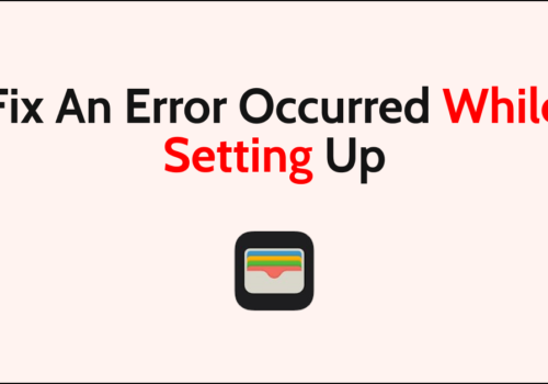 How To Fix An Error Occurred While Setting Up Apple Pay