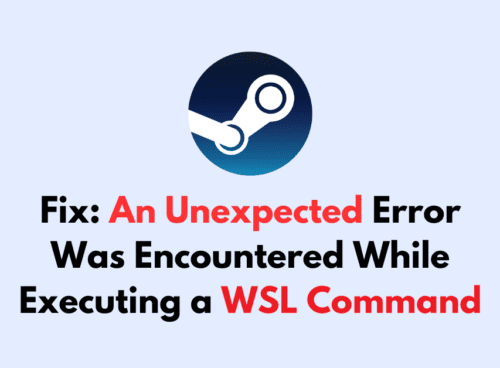 How To Fix An Unexpected Error Was Encountered While Executing a WSL Command
