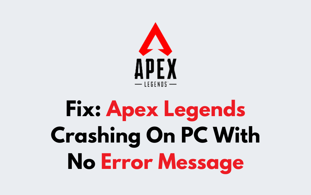 How To Fix Apex Legends Crashing On PC With No Error Message