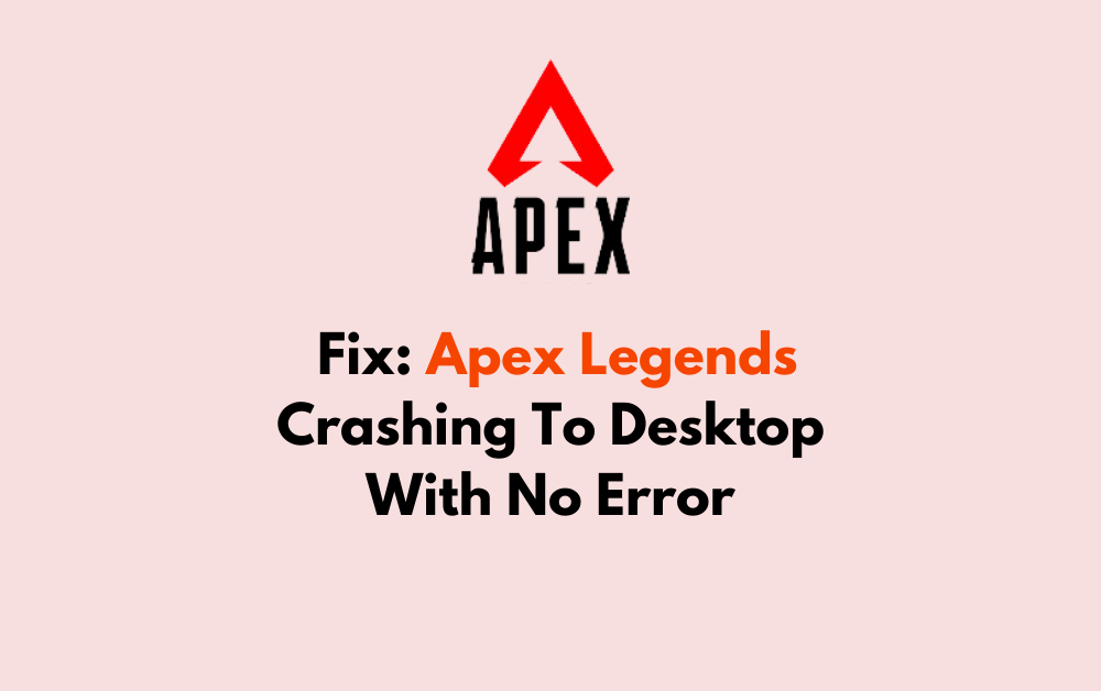 How To Fix Apex Legends Crashing To Desktop With No Error 1